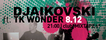 Kiril Djaikovski и TK Wonder в клуб Mixtape 5